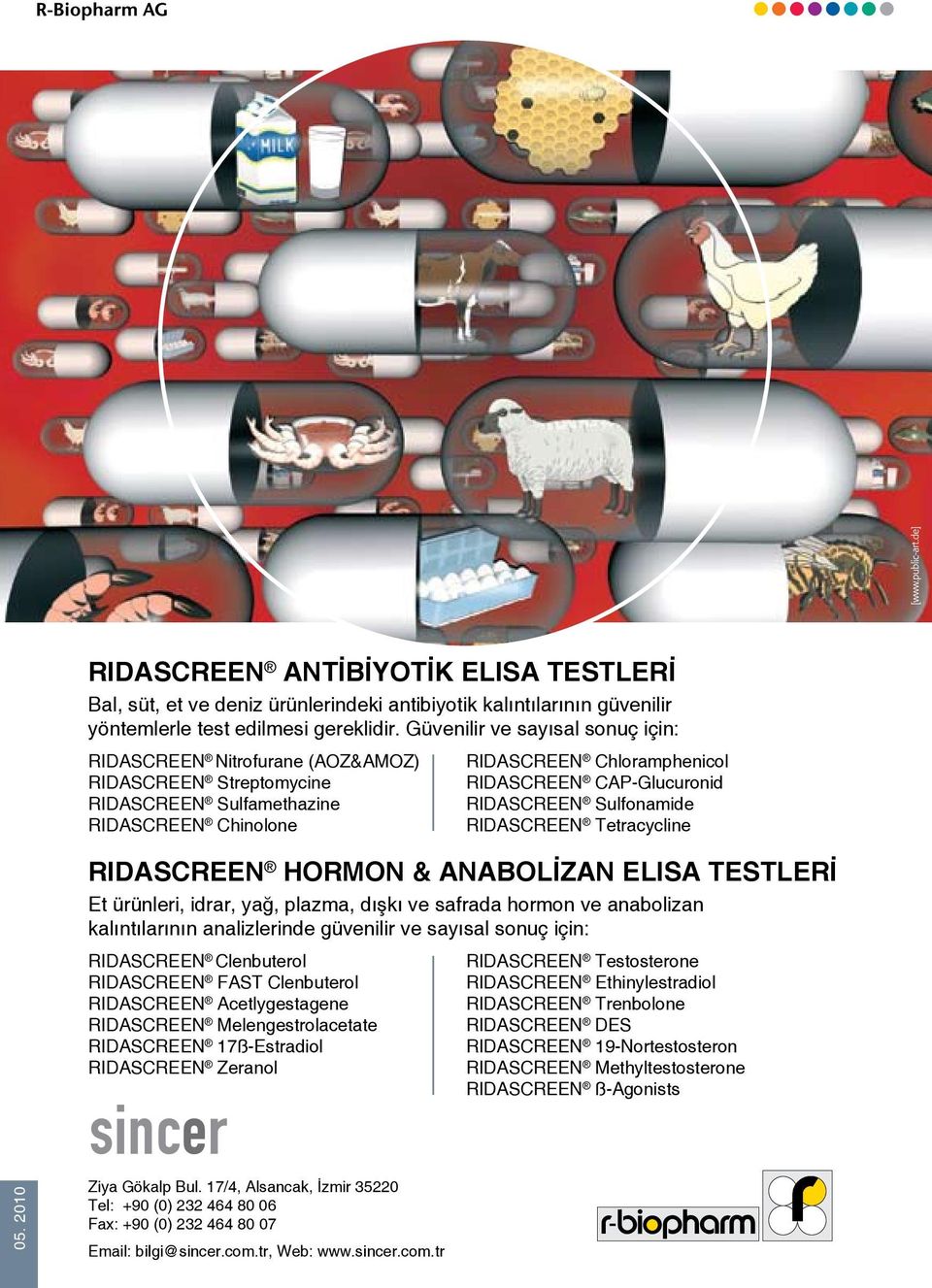 RIDASCREEN Sulfonamide RIDASCREEN Tetracycline RIDASCREEN HORMON & ANABOLİZAN ELISA TESTLERİ Et ürünleri, idrar, yağ, plazma, dışkı ve safrada hormon ve anabolizan kalıntılarının analizlerinde