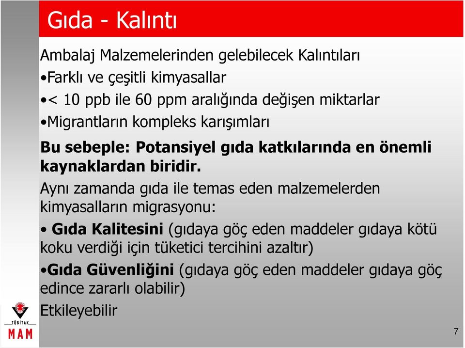 Aynı zamanda gıda ile temas eden malzemelerden kimyasalların migrasyonu: Gıda Kalitesini (gıdaya göç eden maddeler gıdaya kötü