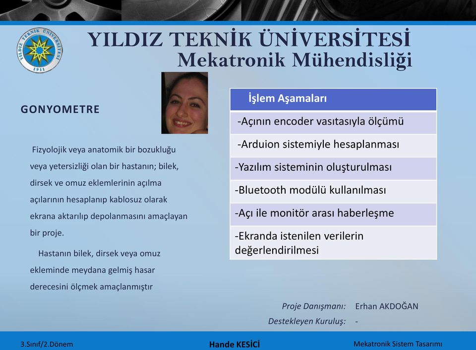 Hastanın bilek, dirsek veya omuz ekleminde meydana gelmiş hasar derecesini ölçmek amaçlanmıştır İşlem Aşamaları -Açının encoder vasıtasıyla ölçümü -Arduion