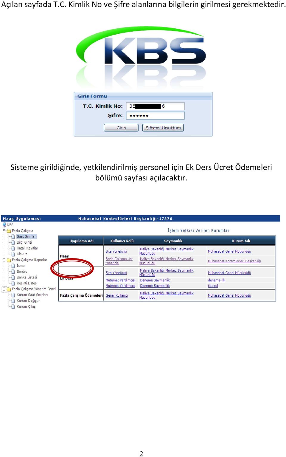 girilmesi gerekmektedir.