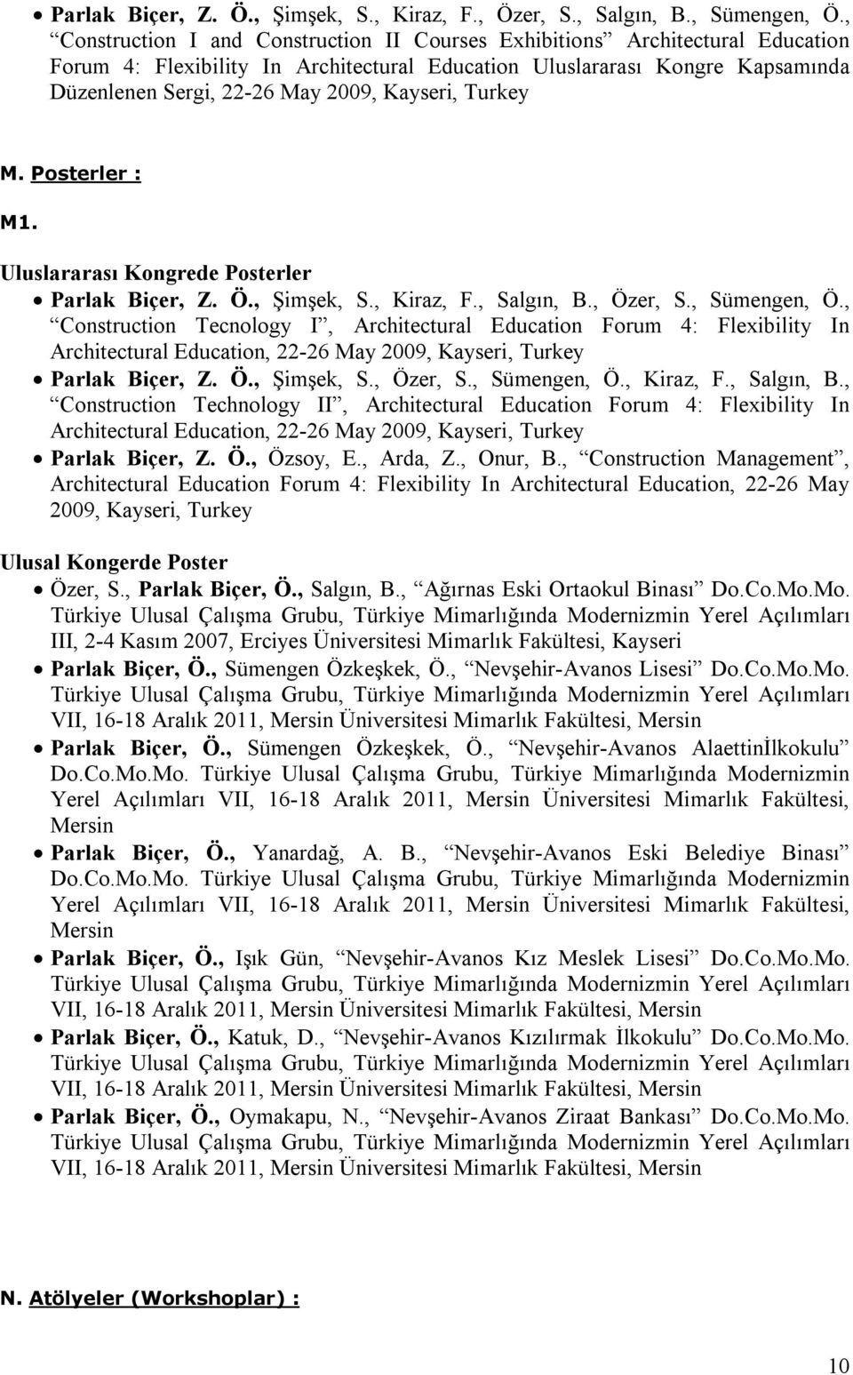 Kayseri, Turkey M. Posterler : M1. Uluslararası Kongrede Posterler Parlak Biçer, Z. Ö., Şimşek, S., Kiraz, F., Salgın, B., Özer, S., Sümengen, Ö.