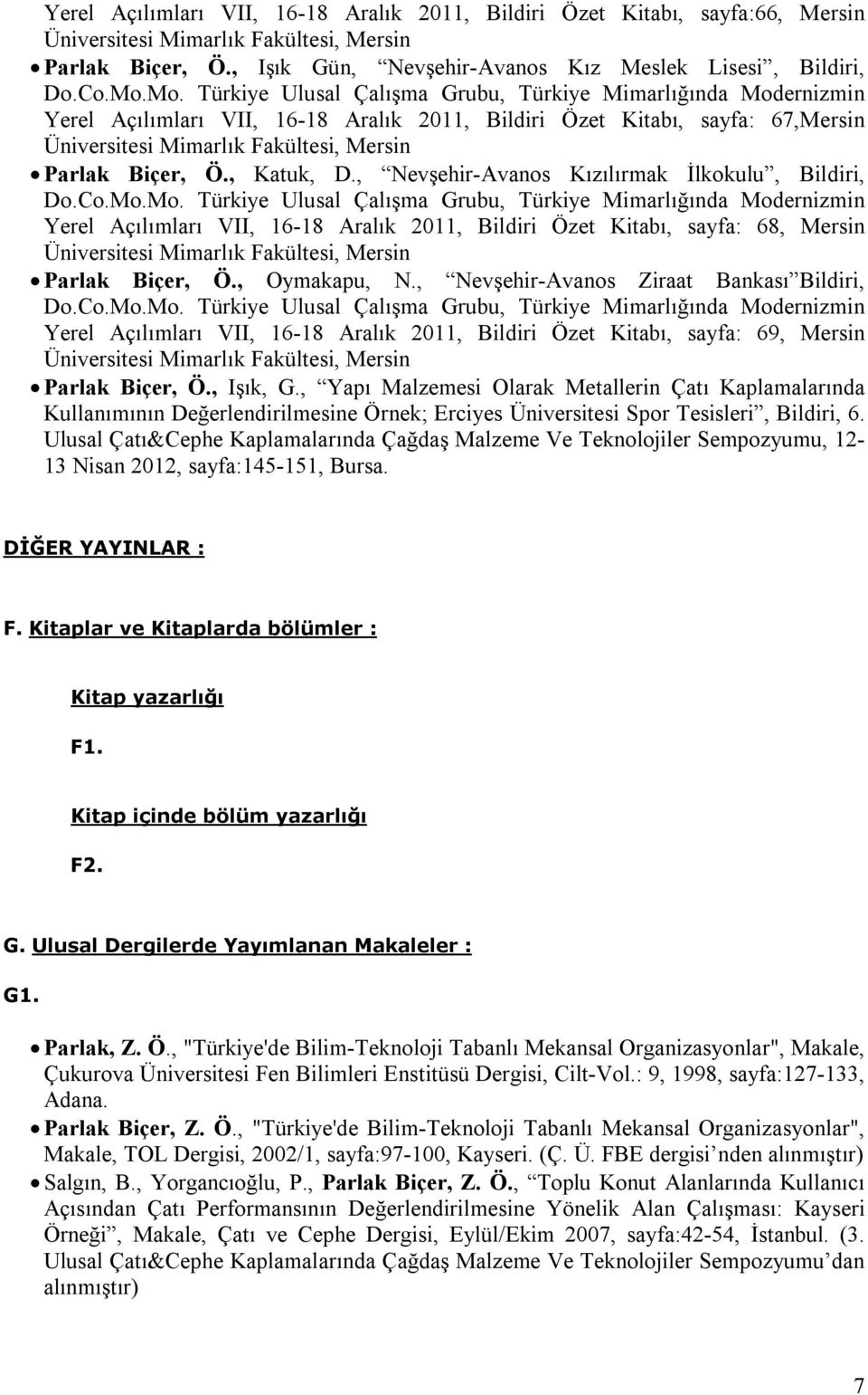 , Nevşehir-Avanos Kızılırmak İlkokulu, Bildiri, Yerel Açılımları VII, 16-18 Aralık 2011, Bildiri Özet Kitabı, sayfa: 68, Mersin Parlak Biçer, Ö., Oymakapu, N.