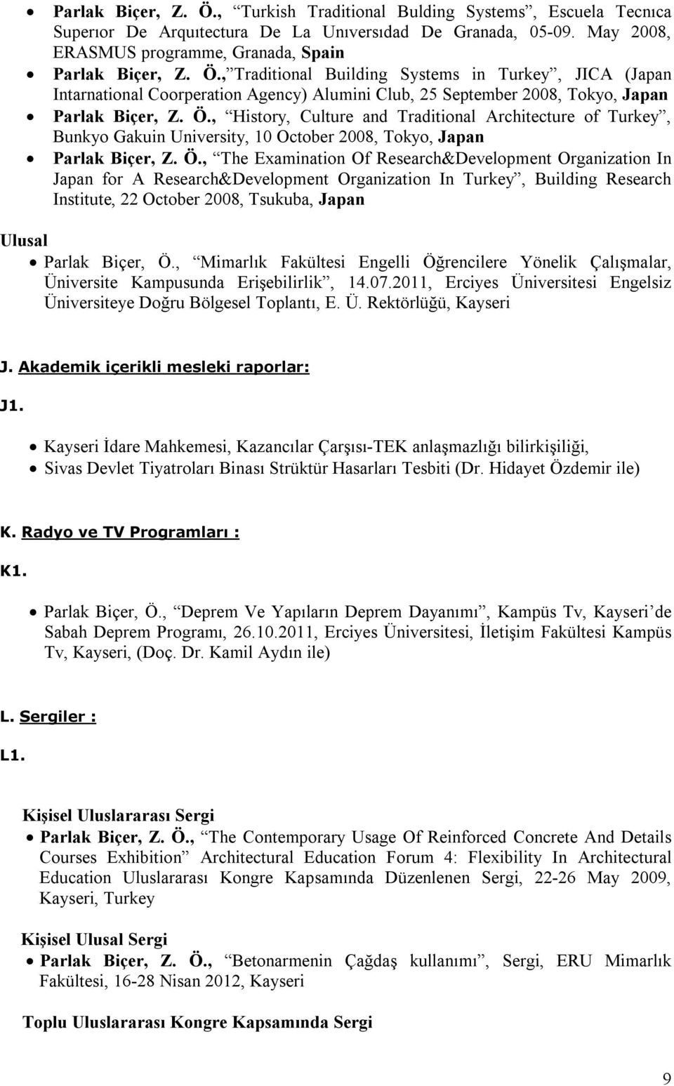 , The Examination Of Research&Development Organization In Japan for A Research&Development Organization In Turkey, Building Research Institute, 22 October 2008, Tsukuba, Japan Ulusal Parlak Biçer, Ö.