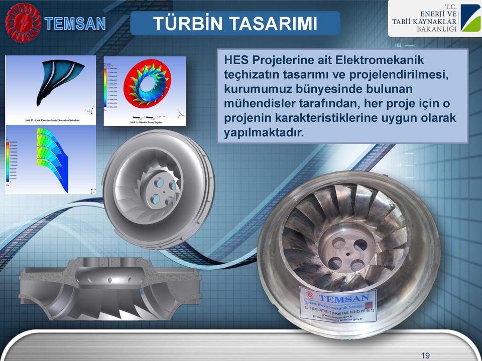 bünyesinde bulunan mühendisler tarafından, her proje