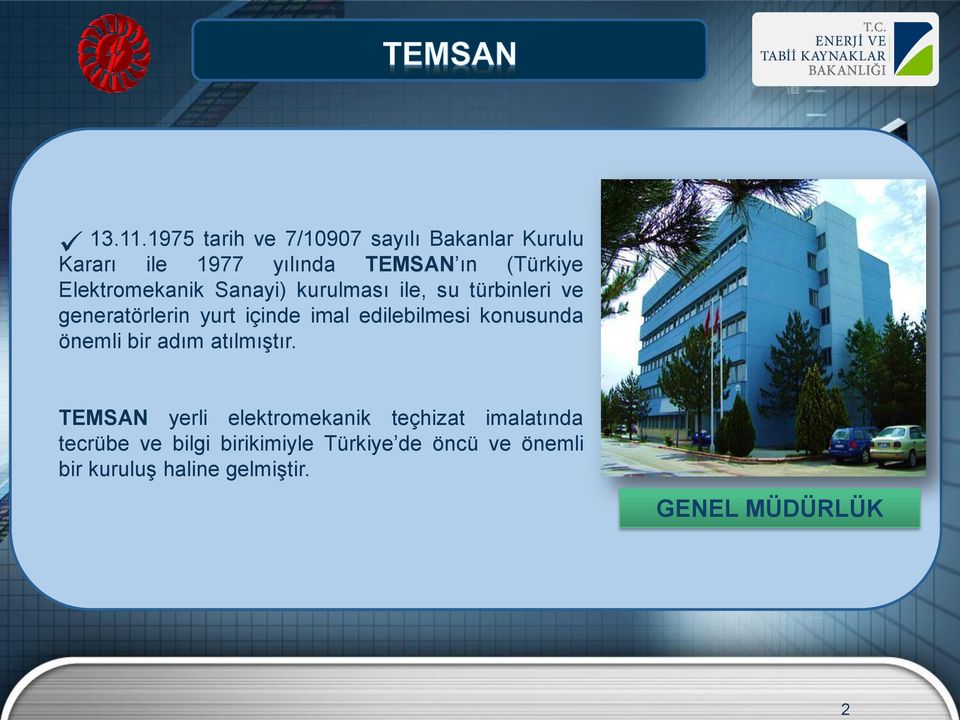 Elektromekanik Sanayi) kurulması ile, su türbinleri ve generatörlerin yurt içinde imal