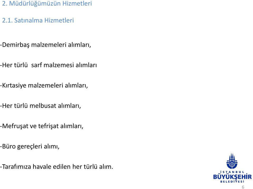 malzemesi alımları -Kırtasiye malzemeleri alımları, -Her türlü