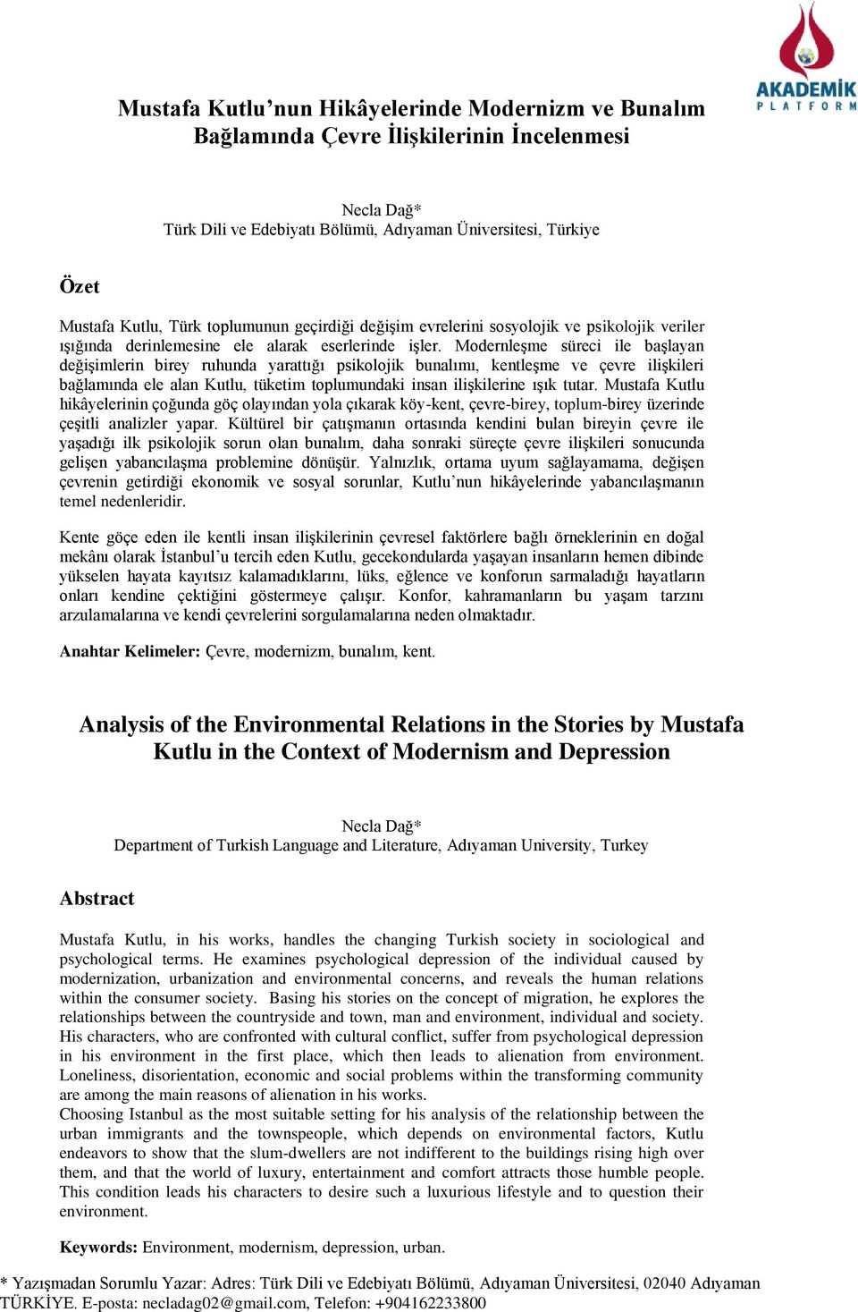 Modernleşme süreci ile başlayan değişimlerin birey ruhunda yarattığı psikolojik bunalımı, kentleşme ve çevre ilişkileri bağlamında ele alan Kutlu, tüketim toplumundaki insan ilişkilerine ışık tutar.