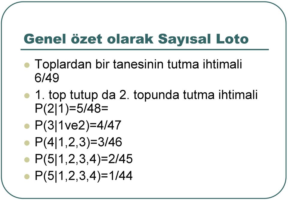 topunda tutma ihtimali P(2 1)=5/48= P(3