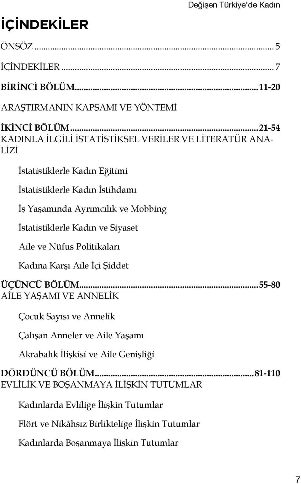 İstatistiklerle Kadın ve Siyaset Aile ve Nüfus Politikaları Kadına Karşı Aile İçi Şiddet ÜÇÜNCÜ BÖLÜM.