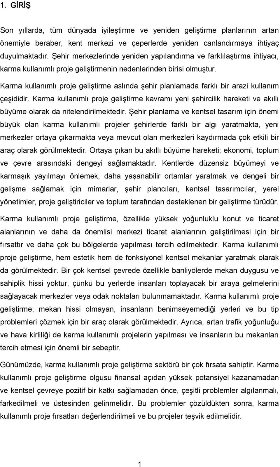 Karma kullanımlı proje geliştirme aslında şehir planlamada farklı bir arazi kullanım çeşididir.