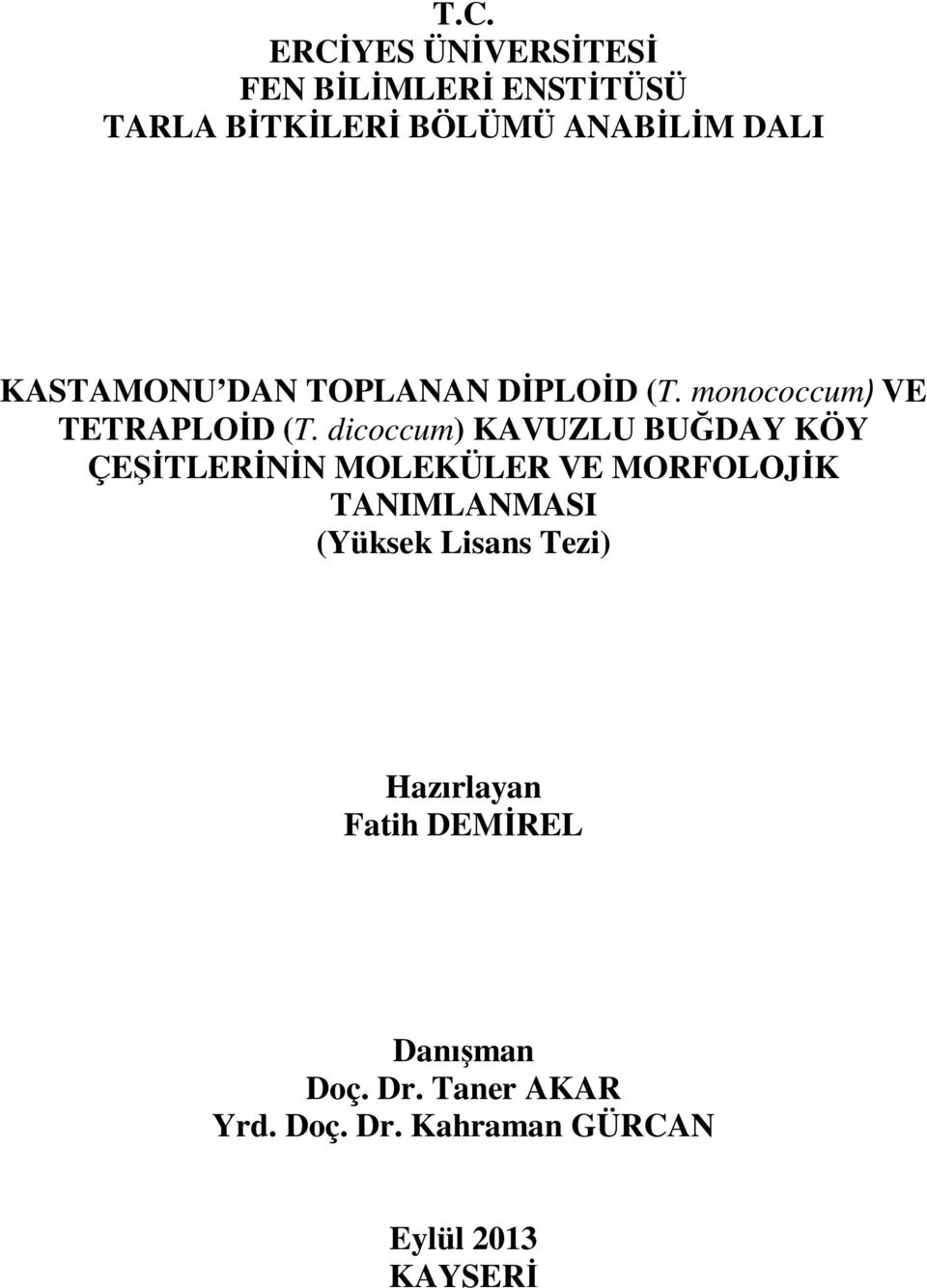 dicoccum) KAVUZLU BUĞDAY KÖY ÇEŞİTLERİNİN MOLEKÜLER VE MORFOLOJİK TANIMLANMASI (Yüksek