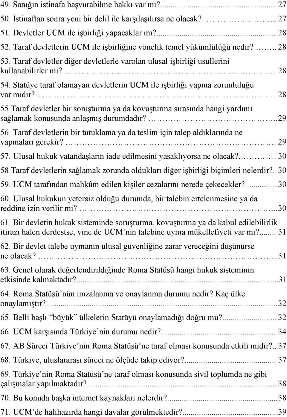 Statüye taraf olamayan devletlerin UCM ile işbirliği yapma zorunluluğu var mıdır?.. 28 55.