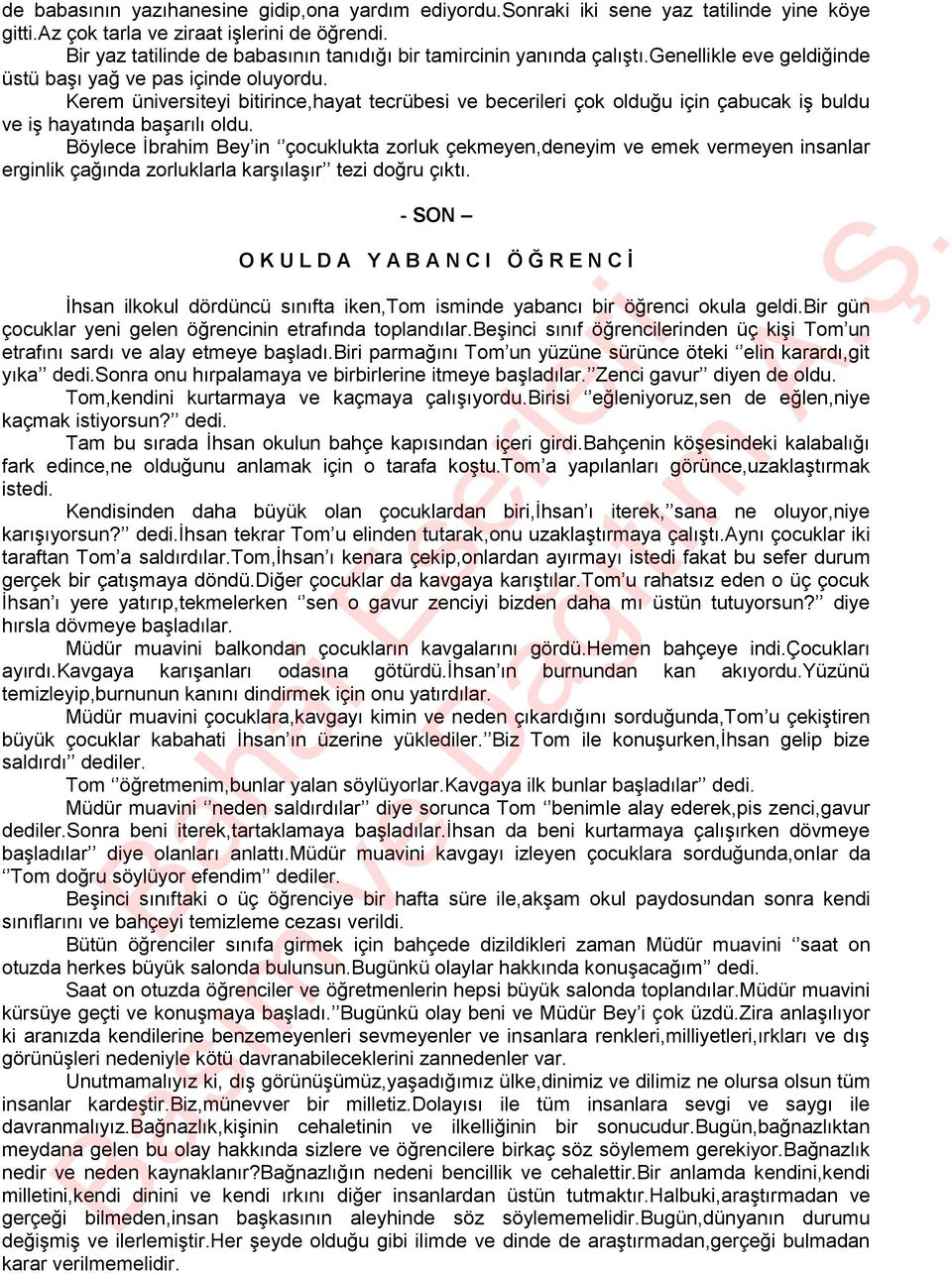 Kerem üniversiteyi bitirince,hayat tecrübesi ve becerileri çok olduğu için çabucak iş buldu ve iş hayatında başarılı oldu.