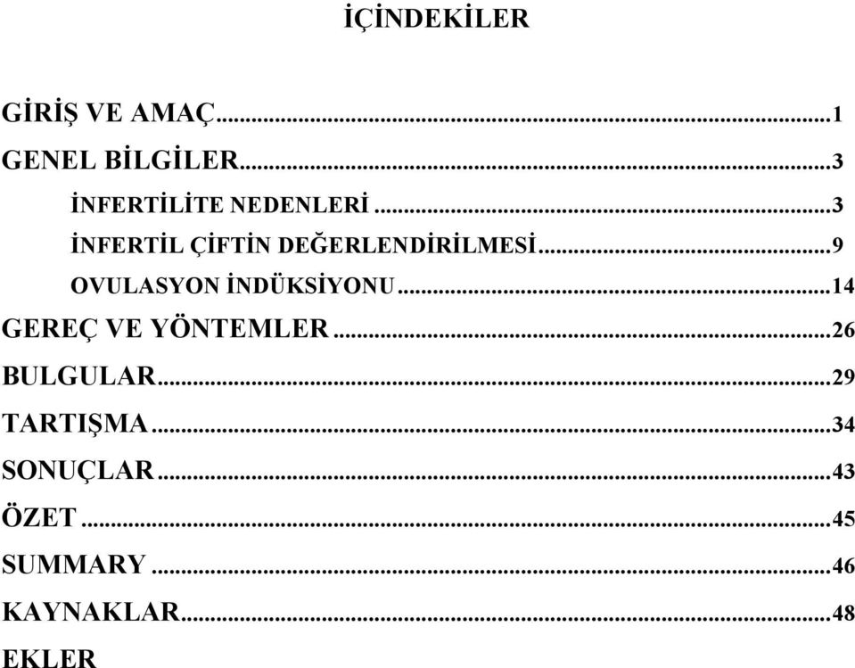 .. 9 OVULASYON İNDÜKSİYONU... 14 GEREÇ VE YÖNTEMLER... 26 BULGULAR.