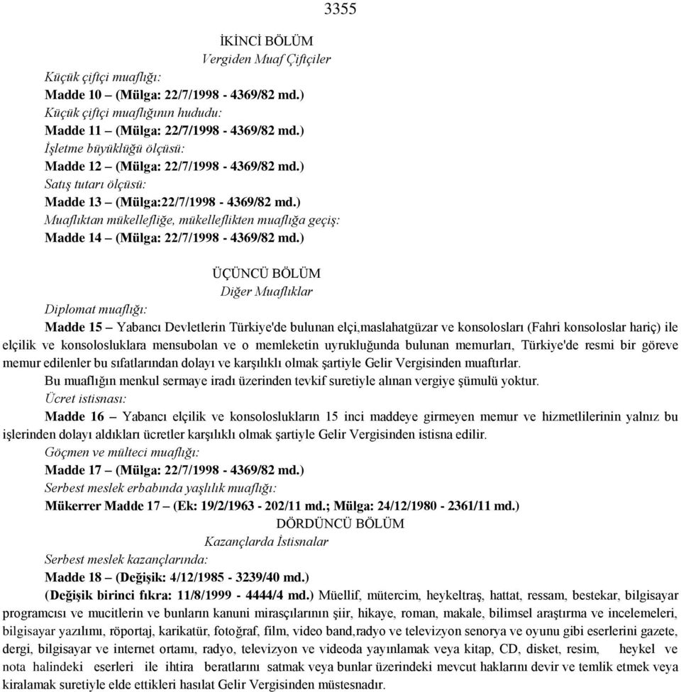 ) Muaflıktan mükellefliğe, mükelleflikten muaflığa geçiş: Madde 14 (Mülga: 22/7/1998-4369/82 md.