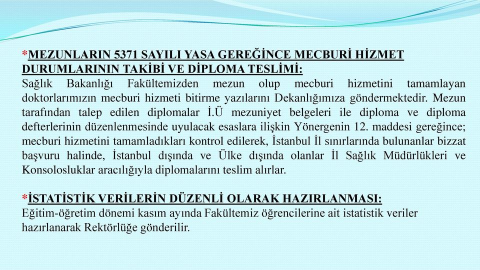 Ü mezuniyet belgeleri ile diploma ve diploma defterlerinin düzenlenmesinde uyulacak esaslara iliģkin Yönergenin 12.