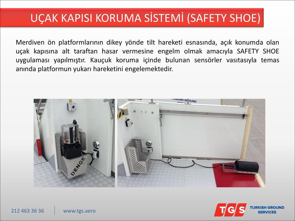 vermesine engelm olmak amacıyla SAFETY SHOE uygulaması yapılmıştır.