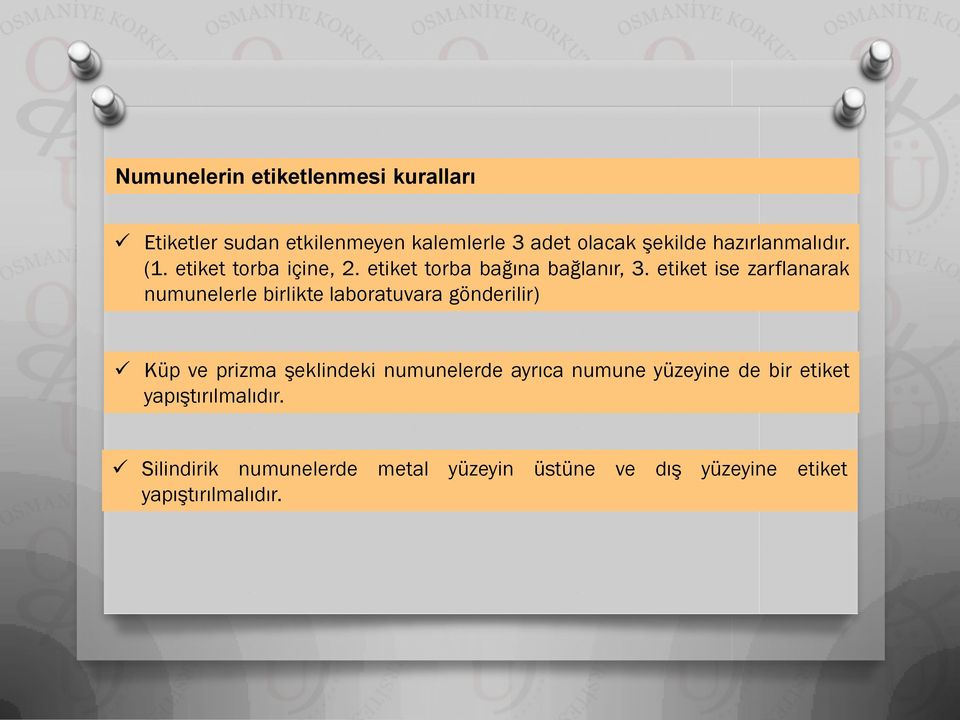 etiket ise zarflanarak numunelerle birlikte laboratuvara gönderilir) Küp ve prizma şeklindeki numunelerde