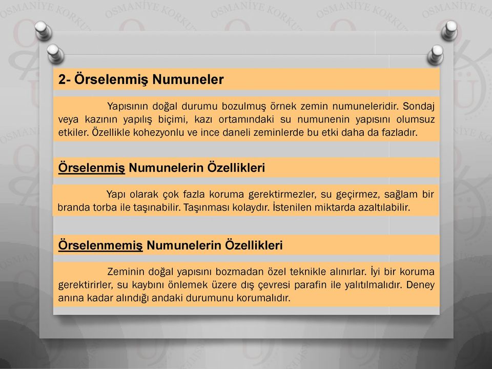 Örselenmiş Numunelerin Özellikleri Yapı olarak çok fazla koruma gerektirmezler, su geçirmez, sağlam bir branda torba ile taşınabilir. Taşınması kolaydır.