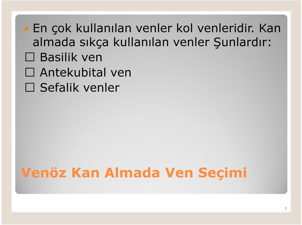 Şunlardır: Basilik ven Antekubital ven