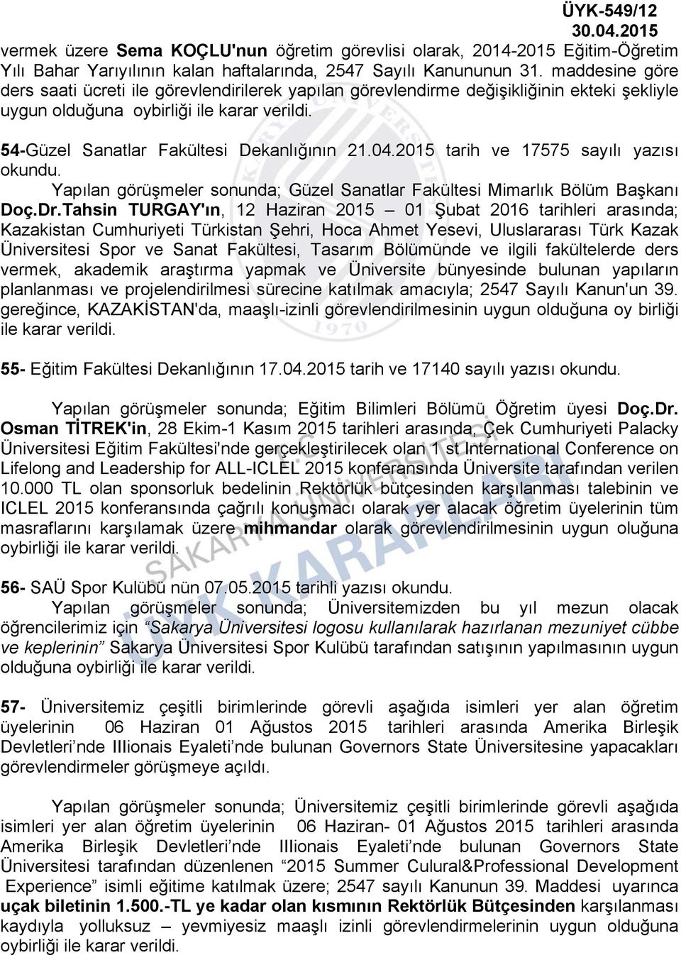 2015 tarih ve 17575 sayılı yazısı Yapılan görüşmeler sonunda; Güzel Sanatlar Fakültesi Mimarlık Bölüm Başkanı Doç.Dr.