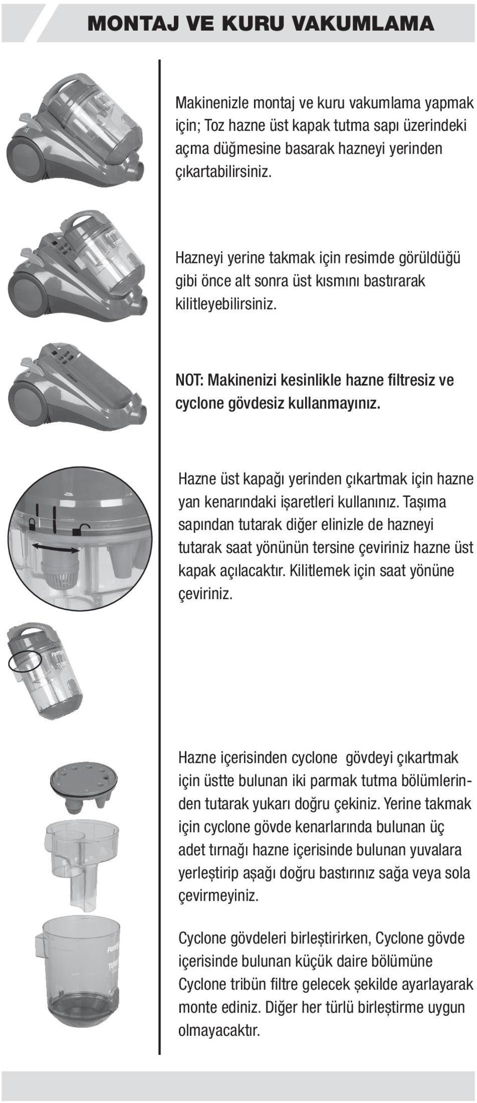 Hazne üst kapağı yerinden çıkartmak için hazne yan kenarındaki ișaretleri kullanınız.