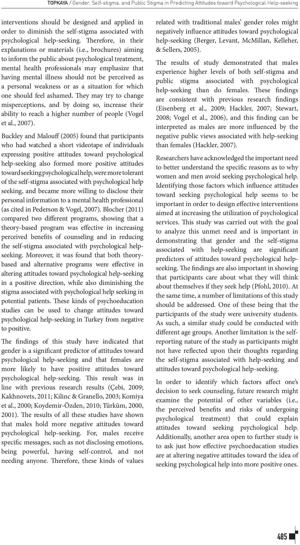 p-seeking. Therefore, in their explanations or materials (i.e., brochures) aiming to inform the public about psychological treatment, mental health professionals may emphasize that having mental