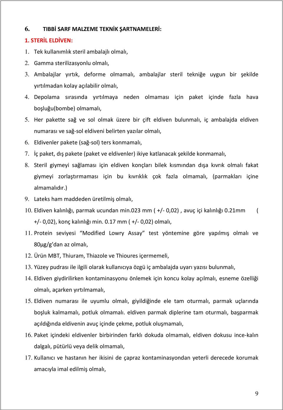 Depolama sırasında yırtılmaya neden olmaması için paket içinde fazla hava boşluğu(bombe) olmamalı, 5.