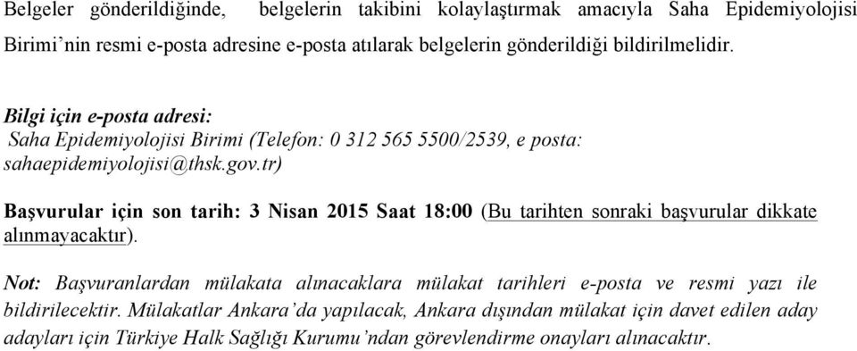 tr) Başvurular için son tarih: 3 Nisan 2015 Saat 18:00 (Bu tarihten sonraki başvurular dikkate alınmayacaktır).