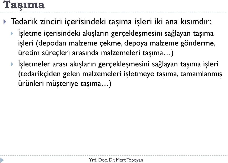 üretim süreçleri arasında malzemeleri tașıma ) İșletmeler arası akıșların gerçekleșmesini