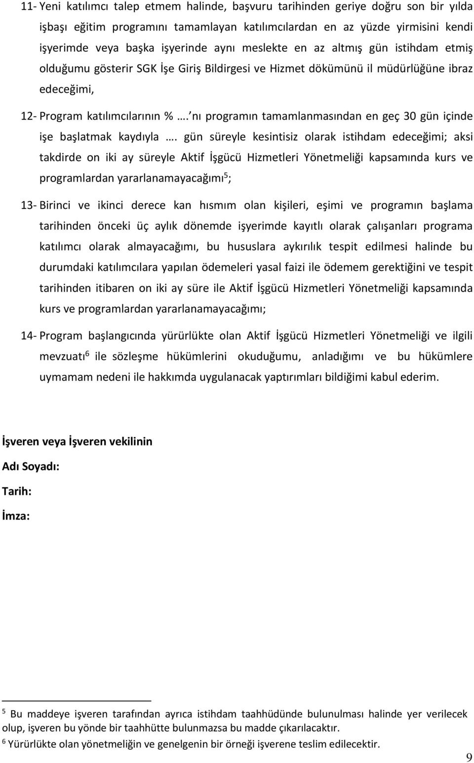 nı programın tamamlanmasından en geç 30 gün içinde işe başlatmak kaydıyla.