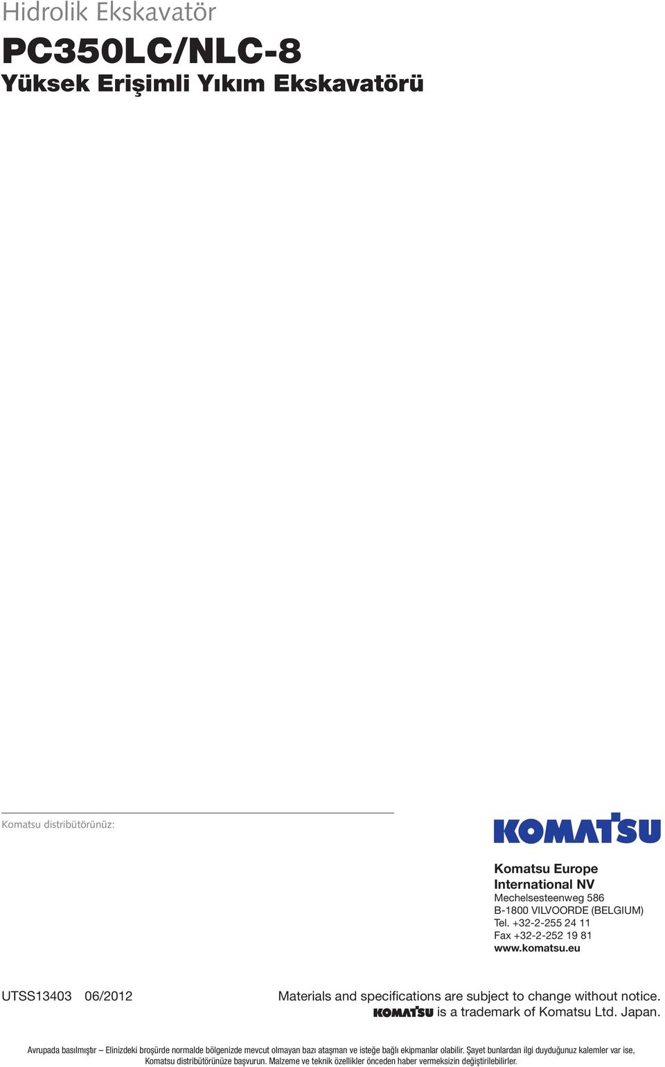 is a trademark of Komatsu Ltd. Japan.