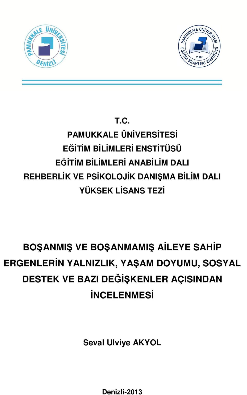 BOŞANMIŞ VE BOŞANMAMIŞ AİLEYE SAHİP ERGENLERİN YALNIZLIK, YAŞAM DOYUMU,