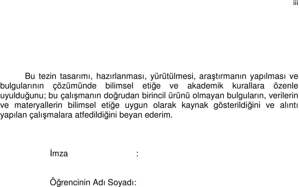 birincil ürünü olmayan bulguların, verilerin ve materyallerin bilimsel etiğe uygun olarak