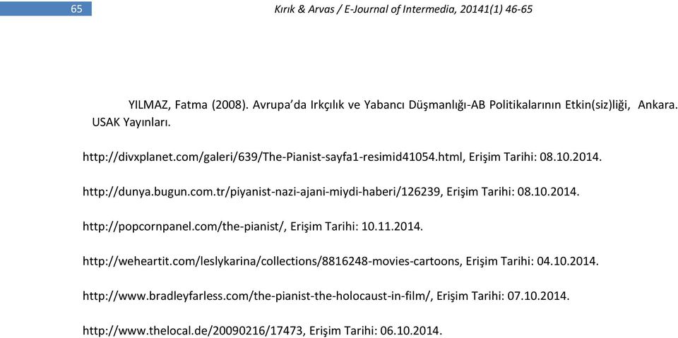 10.2014. http://popcornpanel.com/the-pianist/, Erişim Tarihi: 10.11.2014. http://weheartit.com/leslykarina/collections/8816248-movies-cartoons, Erişim Tarihi: 04.10.2014. http://www.