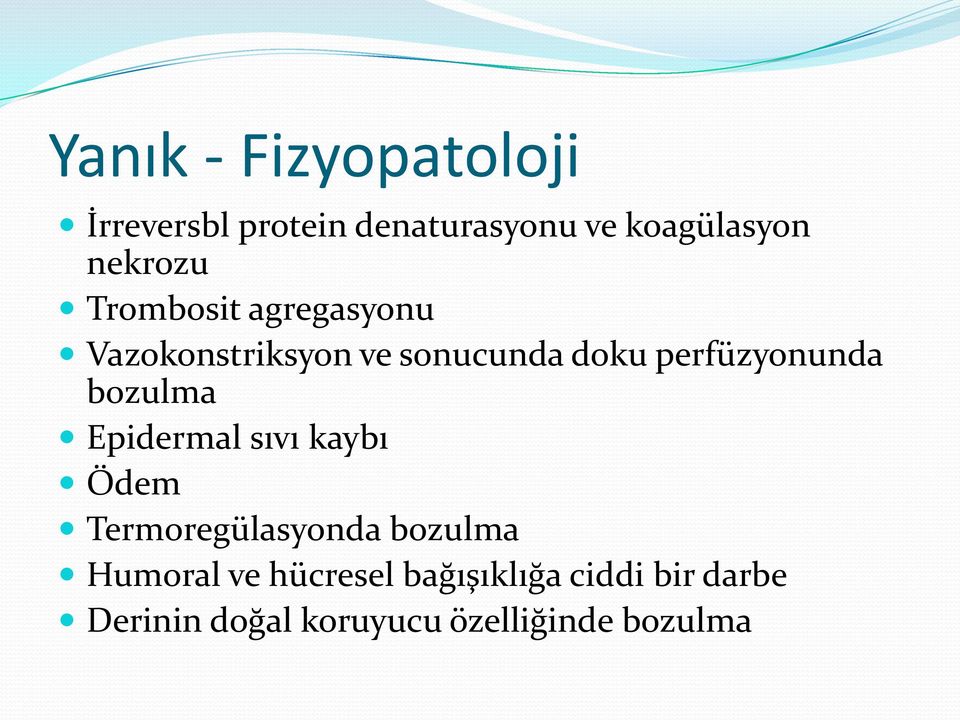 perfüzyonunda bozulma Epidermal sıvı kaybı Ödem Termoregülasyonda bozulma