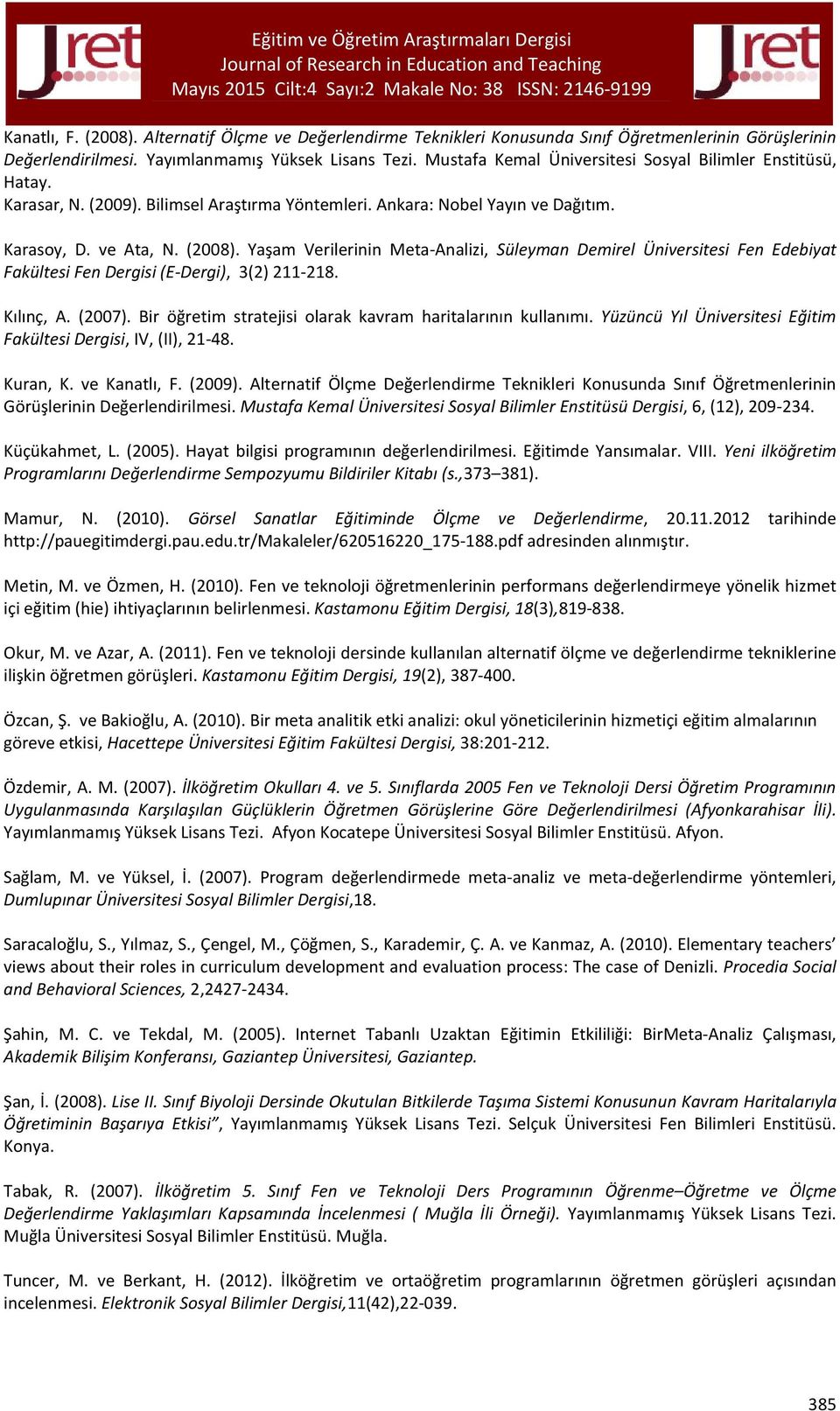 Yaşam Verilerinin Meta Analizi, Süleyman Demirel Üniversitesi Fen Edebiyat Fakültesi Fen Dergisi (E-Dergi), 3(2) 211 218. Kılınç, A. (2007).