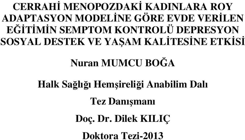 YAŞAM KALİTESİNE ETKİSİ Nuran MUMCU BOĞA Halk Sağlığı