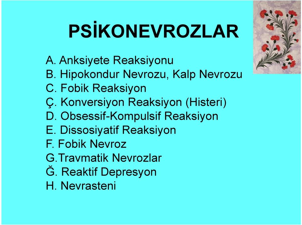 Konversiyon Reaksiyon (Histeri) D.