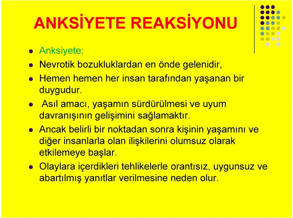 Ancak belirli bir noktadan sonra kişinin yaşamını ve diğer insanlarla olan ilişkilerini olumsuz olarak