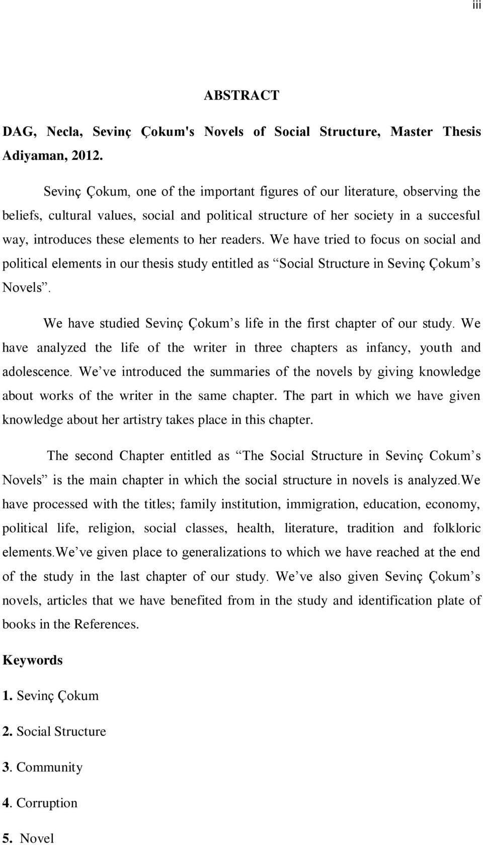 her readers. We have tried to focus on social and political elements in our thesis study entitled as Social Structure in Sevinç Çokum s Novels.