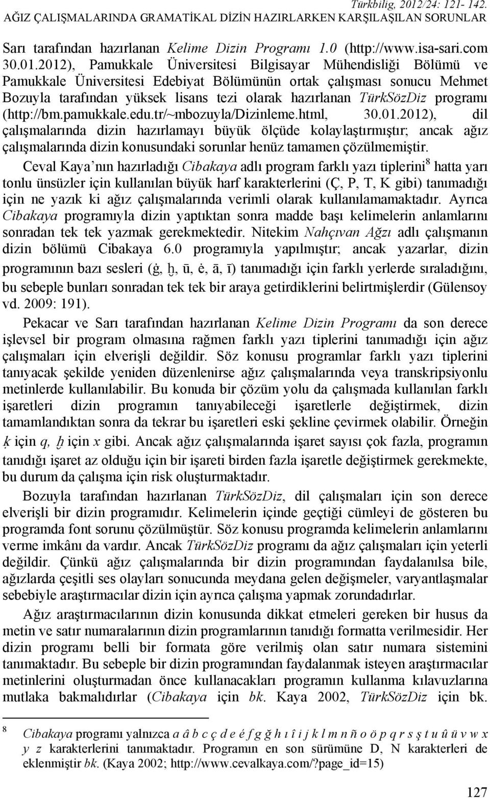 TürkSözDiz programı (http://bm.pamukkale.edu.tr/~mbozuyla/dizinleme.html, 30.01.