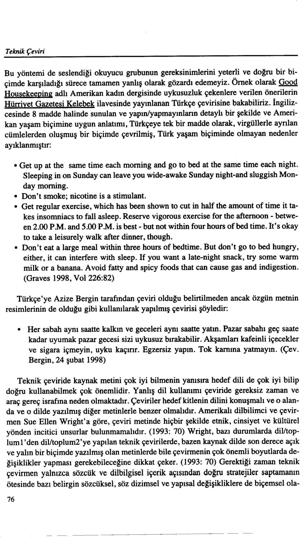 İngilizcesinde 8 madde halinde sunulan ve yapınlyapmayınların detaylı bir şekilde ve Amerikan yaşam biçimine uygun anlatımı, Türkçeye tek bir madde olarak, virgüllerle aynlan cümlelerden oluşmuş bir