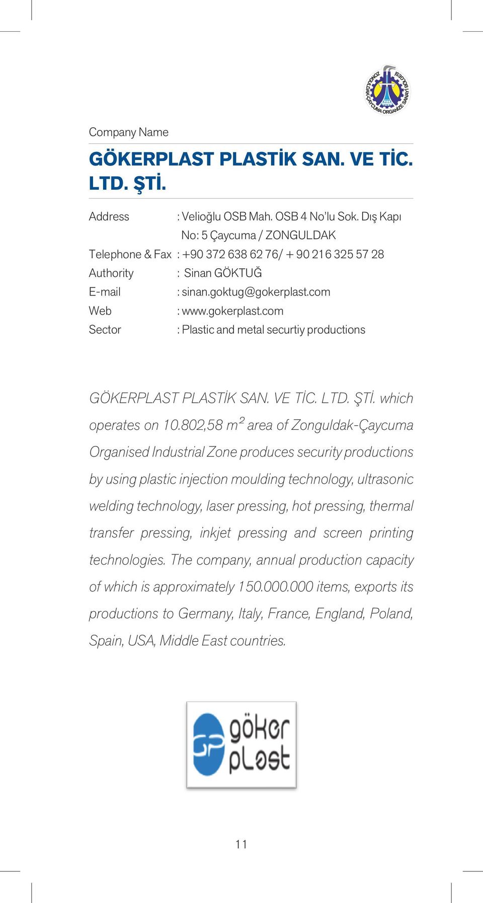 com : www.gokerplast.com : Plastic and metal securtiy productions GÖKERPLAST PLASTİK SAN. VE TİC. LTD. ŞTİ. which operates on 10.