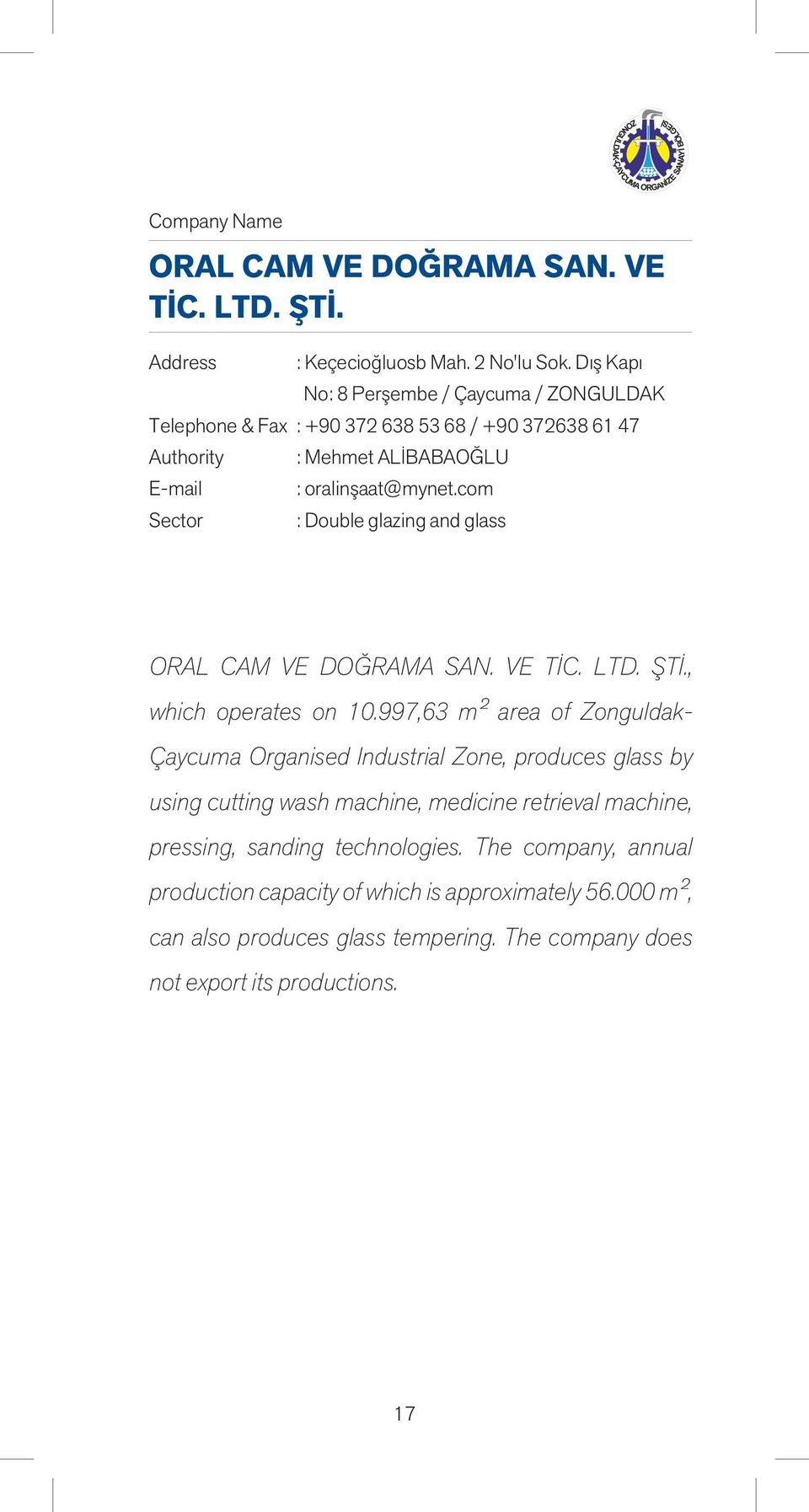 com : Double glazing and glass ORAL CAM VE DOĞRAMA SAN. VE TİC. LTD. ŞTİ., which operates on 10.