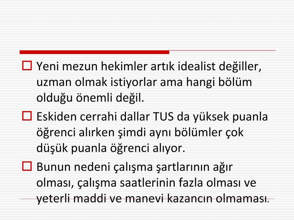 Eskiden cerrahi dallar TUS da yüksek puanla öğrenci alırken şimdi aynı bölümler çok