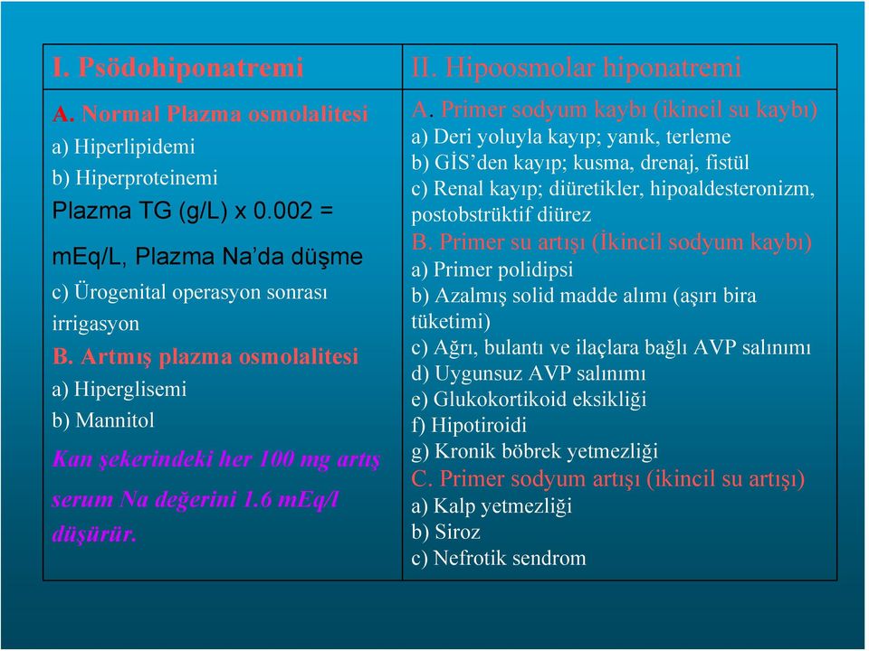 6 meq/l düşürür. A.