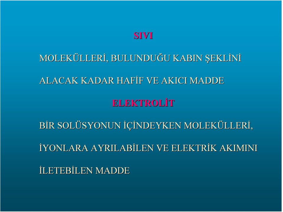 SOLS OLÜSYONUN İÇİNDEYKEN MOLEKÜLLER LLERİ, İYONLARA