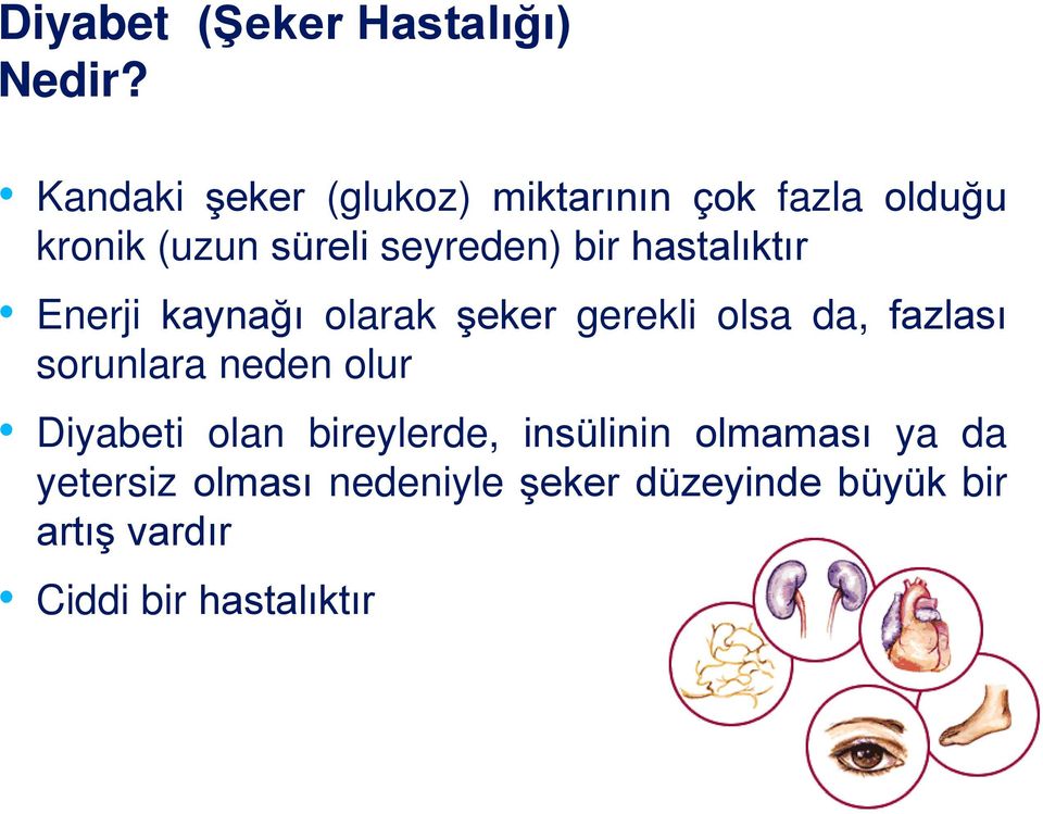 hastalıktır Enerji kaynağı olarak şeker gerekli olsa da, fazlası sorunlara neden olur