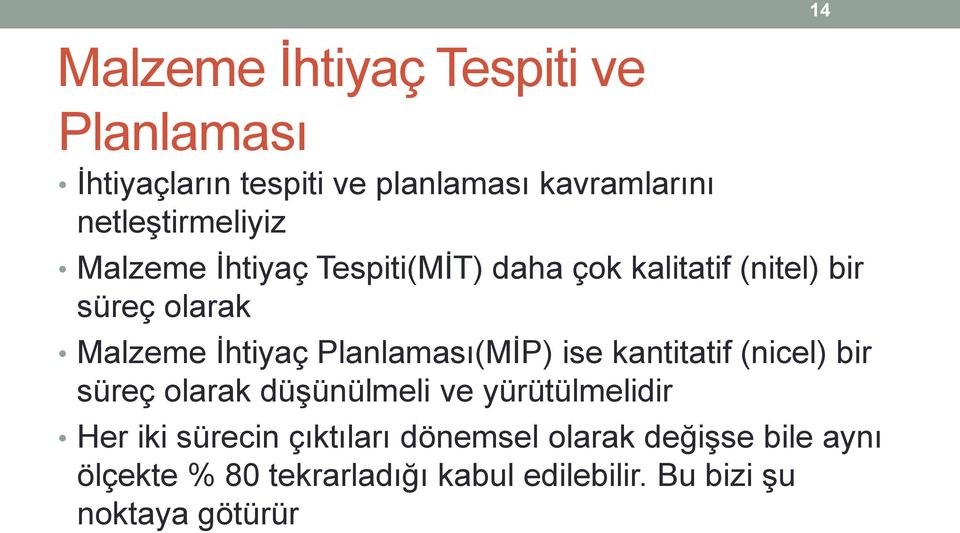 Planlaması(MİP) ise kantitatif (nicel) bir süreç olarak düşünülmeli ve yürütülmelidir Her iki sürecin